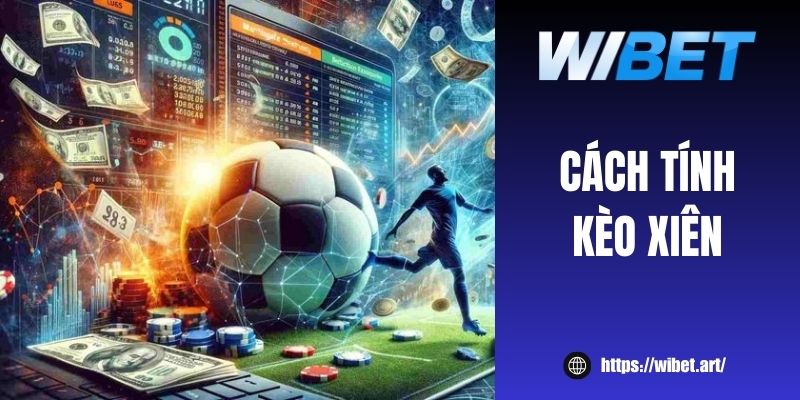 Hướng dẫn cách tính kèo xiên, nhận thưởng nhanh ngay lần đầu