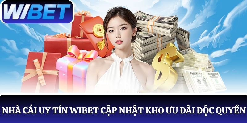 Đánh giá WIBET có uy tín không qua kho khuyến mãi độc quyền