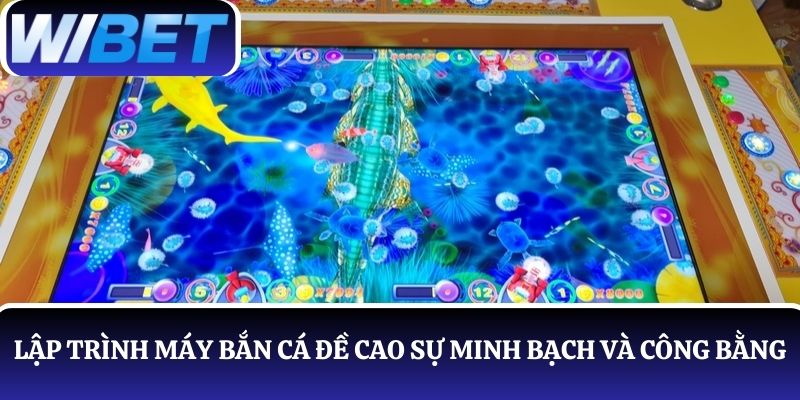 Lập trình máy bắn cá luôn đề cao sự minh bạch và công bằng 100%