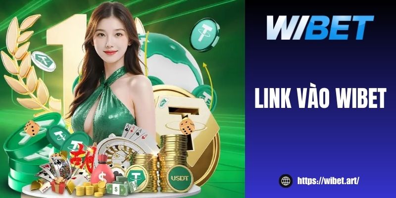 Update link vào WIBET chính thức 2025 an toàn, không giật lag