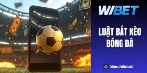 Giới thiệu luật bắt kèo bóng đá cho dân cá độ “gà mờ”