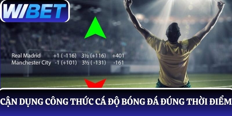 Người chơi nên vận dụng các công thức cá độ bóng đá đúng thời điểm